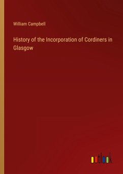 History of the Incorporation of Cordiners in Glasgow - Campbell, William