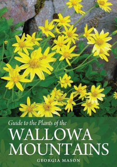 Guide to the Plants of the Wallowa Mountains of Northeastern Oregon - Mason, Georgia