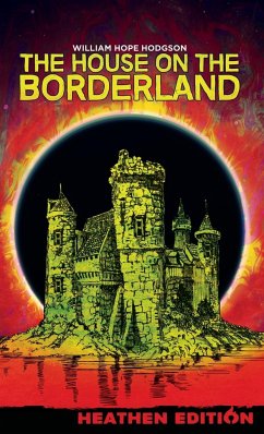 The House on the Borderland (Heathen Edition) - Hodgson, William Hope