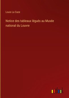 Notice des tableaux légués au Musée national du Louvre - La Caze, Louis