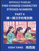 Difficult Puzzles to Count Chinese Character Strokes Numbers (Part 4)- Simple Chinese Puzzles for Beginners, Test Series to Fast Learn Counting Strokes of Chinese Characters, Simplified Characters and Pinyin, Easy Lessons, Answers