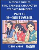 Difficult Puzzles to Count Chinese Character Strokes Numbers (Part 10)- Simple Chinese Puzzles for Beginners, Test Series to Fast Learn Counting Strokes of Chinese Characters, Simplified Characters and Pinyin, Easy Lessons, Answers
