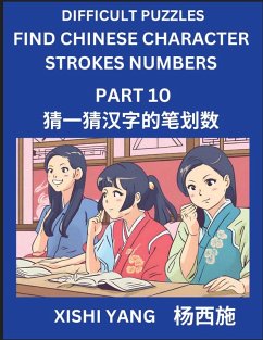 Cover Difficult Puzzles to Count Chinese Character Strokes Numbers (Part 10)- Simple Chinese Puzzles for Beginners, Test Series to Fast Learn Counting Strokes of Chinese Characters, Simplified Characters and Pinyin, Easy Lessons, Answers