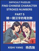 Difficult Puzzles to Count Chinese Character Strokes Numbers (Part 5)- Simple Chinese Puzzles for Beginners, Test Series to Fast Learn Counting Strokes of Chinese Characters, Simplified Characters and Pinyin, Easy Lessons, Answers