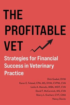 The Profitable Vet - Goebel, Dick; Felsted, Karen E; Mamalis, Leslie A