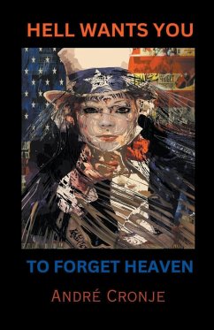 Hell Wants You to Forget Heaven - Cronje, André