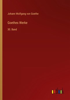 Goethes Werke - Goethe, Johann Wolfgang von