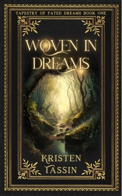 Woven In Dreams (Tapestry of Fated Dreams, #1) (eBook, ePUB) - Tassin, Kristen