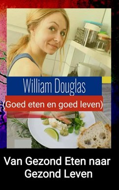 Van gezond eten naar gezond leven (eBook, ePUB) - Douglas, William