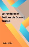 Estratégias e Táticas de Donald Trump (eBook, ePUB)