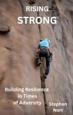 Rising Strong - Building Resilience in Times of Adversity (eBook, ePUB)