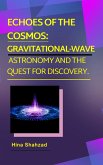 Echoes of the Cosmos: Gravitational-Wave Astronomy and the Quest for Discovery. (eBook, ePUB)