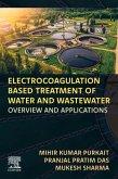 Electrocoagulation Based Treatment of Water and Wastewater (eBook, ePUB)