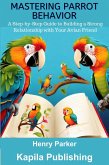 Mastering Parrot Behavior (eBook, ePUB)
