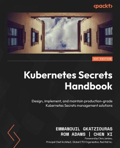 Kubernetes Secrets Handbook (eBook, ePUB) - Gkatziouras, Emmanouil; Adams, Rom; Xi, Chen