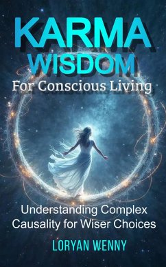 Cover Karma Wisdom for Conscious Living : Understanding Complex Causality for Wiser Choices (eBook, ePUB)