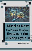 Mind at Rest: How Neuron Structure Evolves in the Sleep Cycle. (eBook, ePUB)
