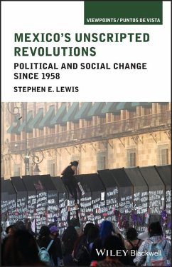 Mexico's Unscripted Revolutions (eBook, ePUB) - Lewis, Stephen E.