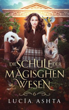 Die Schule der magischen Wesen - Jahr 6 (eBook, ePUB) - Lucía Ashta; Winterfeld Verlag; Fantasy Bücher