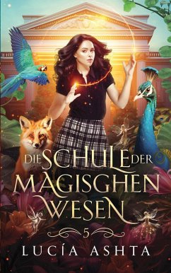 Die Schule der magischen Wesen - Jahr 5 (eBook, ePUB) - Lucía Ashta; Winterfeld Verlag; Fantasy Bücher
