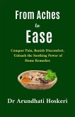 From Aches to Ease (Natural Medicine and Alternative Healing) (eBook, ePUB)