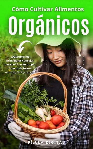 Cómo Cultivar Alimentos Orgánicos (eBook, ePUB)