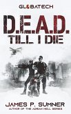D.E.A.D. Till I Die (GlobaTech, #1) (eBook, ePUB)