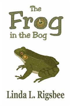 The Frog in the Bog (eBook, ePUB) - Rigsbee, Linda L.