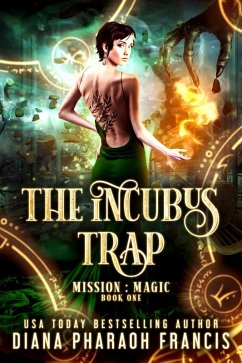 The Incubus Trap (Mission: Magic, #1) (eBook, ePUB) - Francis, Diana Pharaoh