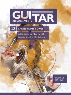 Guitar Arrangements - 12 Ladies Blues Songs - Billie Holiday, Berta Hill, Bessie Smith, Ma Rainey (eBook, ePUB) - Boegl, Reynhard; Schipp, Bettina