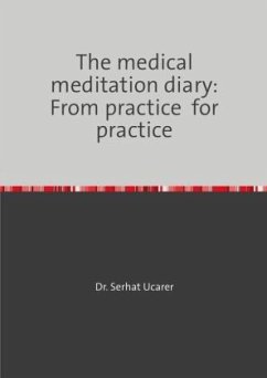 The medical meditation diary: From practice for practice - Ucarer, Serhat