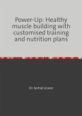 Power-Up: Healthy muscle building with customised training and nutrition plans