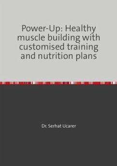 Power-Up: Healthy muscle building with customised training and nutrition plans - Ucarer, Serhat