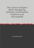The Cancer Compass Book: Navigating between conventional medicine and naturopathy