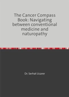 The Cancer Compass Book: Navigating between conventional medicine and naturopathy - Ucarer, Serhat