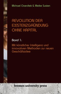 Revolution der Existenzgründung ohne Kapital - Overdiek, Michael;Susten, Meike