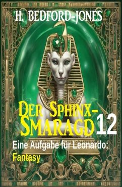 Eine Aufgabe für Leonardo: Fantasy: Der Sphinx Smaragd 12 (eBook, ePUB) - Bedford-Jones, H.
