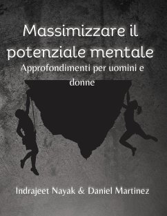 Massimizzare il potenziale mentale - Martinez, Daniel; Nayak, Indrajeet