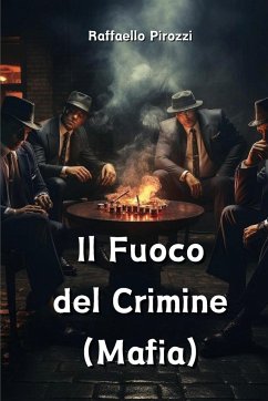 Il Fuoco del Crimine (Mafia) - Pirozzi, Raffaello