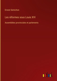 Les réformes sous Louis XVI - Semichon, Ernest