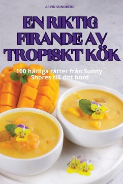 EN RIKTIG FIRANDE AV TROPISKT KÖK - Arvid Sundberg