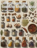 50 Herb, Spices and Condiments Recipes for Home