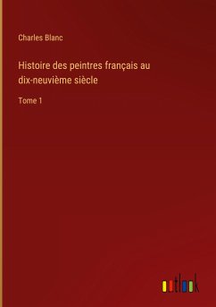 Histoire des peintres français au dix-neuvième siècle