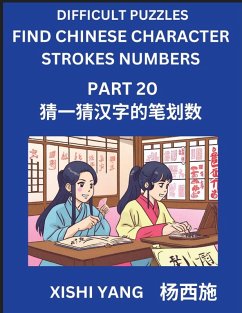 Cover Difficult Puzzles to Count Chinese Character Strokes Numbers (Part 20)- Simple Chinese Puzzles for Beginners, Test Series to Fast Learn Counting Strokes of Chinese Characters, Simplified Characters and Pinyin, Easy Lessons, Answers