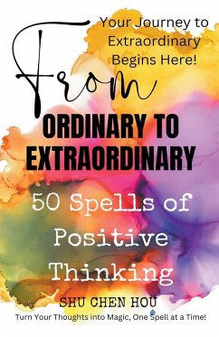 From Ordinary to Extraordinary- 50 Spells of Positive Thinking - Hou, Shu Chen