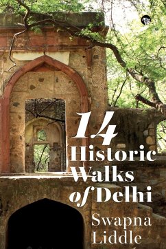 14 Historic Walks of Delhi - Liddle, Swapna