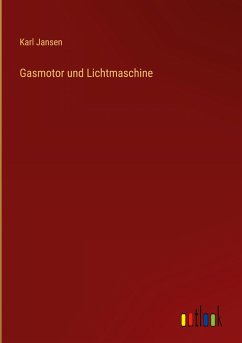 Gasmotor und Lichtmaschine - Jansen, Karl