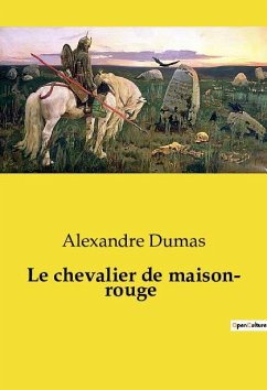 Le chevalier de maison­ rouge - Dumas, Alexandre