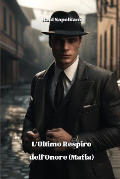 L'Ultimo Respiro dell'Onore (Mafia) - Napolitani, Raul