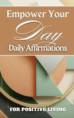 Empower Your Day   Daily Affirmations For Positive Living - Anna, Yikrat